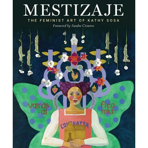 Mestizaje: The Feminist Art of Kathy Sosa - Hardcover