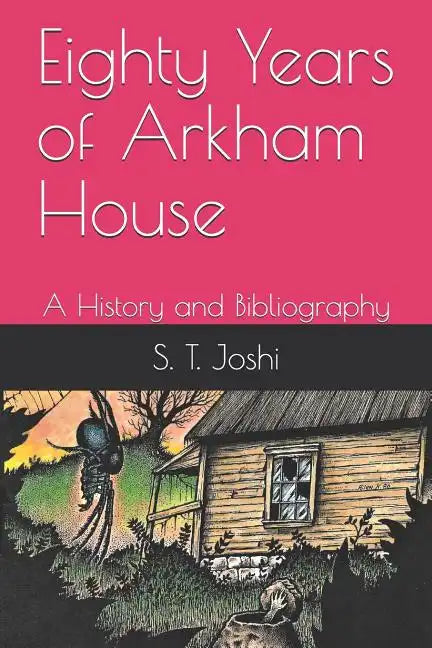 Eighty Years of Arkham House: A History and Bibliography - Paperback