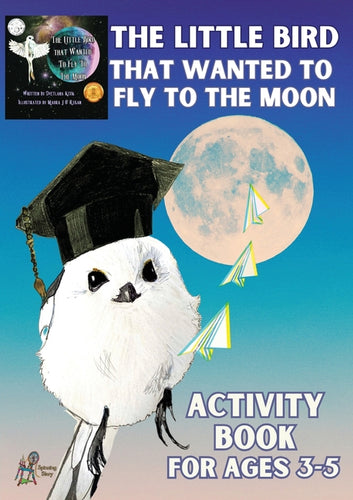 'The Little Bird That Wanted to Fly to the Moon' Activity Book for Ages 3-5 - Paperback