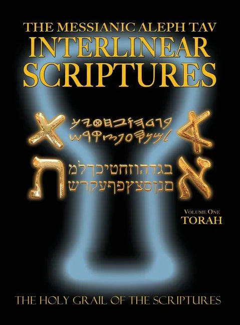 Messianic Aleph Tav Interlinear Scriptures Volume One the Torah, Paleo and Modern Hebrew-Phonetic Translation-English, Bold Black Edition Study Bible - Hardcover