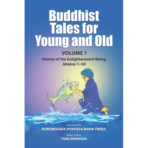 Buddhist Tales for Young and Old - Volume One: Stories of the Enlightenment Being (Jātakas 1 - 50) - Paperback