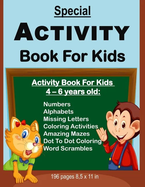 Special Activity Book For Kids: Activity Book For Kids Between Ages 4 - 6 Years Old: Numbers, Alphabets, Missing Letters, Amazing Mazes, Dot to Dot Co - Paperback