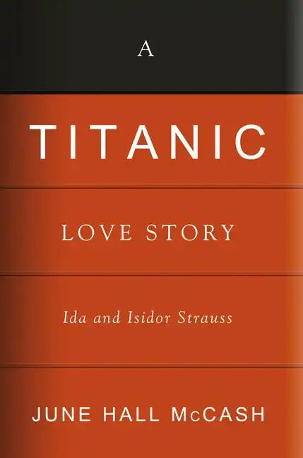 A Titanic Love Story: Ida and Isidor Straus - Hardcover