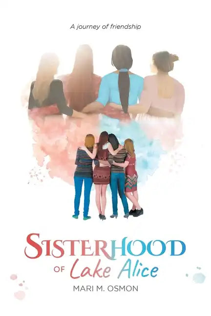Sisterhood of Lake Alice: A journey of friendship - Paperback