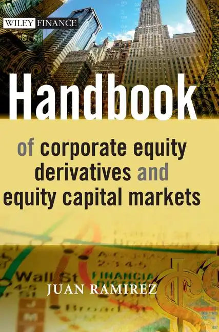 Handbook of Corporate Equity Derivatives and Equity Capital Markets - Hardcover