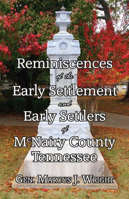 Reminiscences of the Early Settlement and Early Settlers of McNairy County Tennessee - Paperback