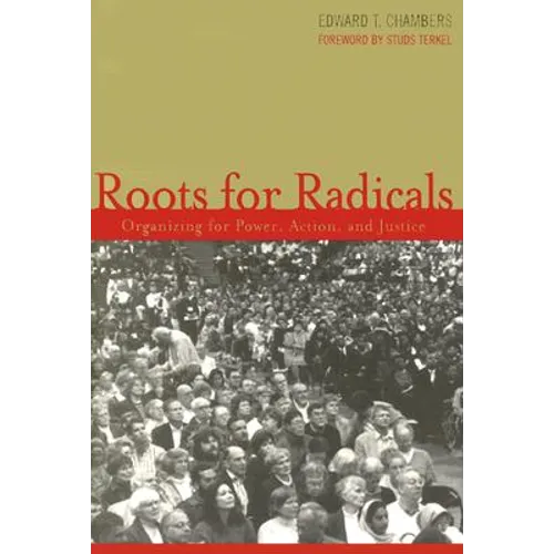 Roots for Radicals: Organizing for Power, Action, and Justice - Hardcover