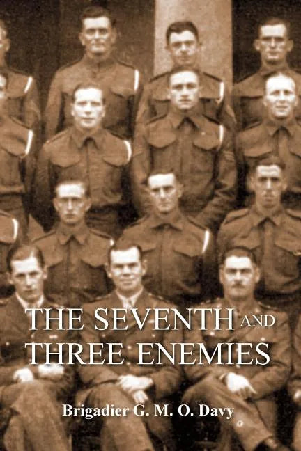 Seventh and Three Enemiesthe Story of Ww2 and the 7th Queen's Own Hussars - Paperback