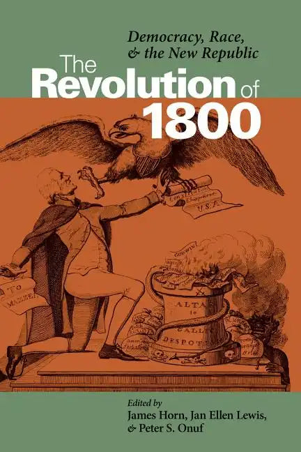 The Revolution of 1800: Democracy, Race, and the New Republic - Paperback