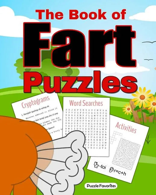 The Book of Fart Puzzles: Featuring Funny Word Search Puzzles, Cryptograms, Crosswords, Riddles, Mazes, Activities and More! - Paperback