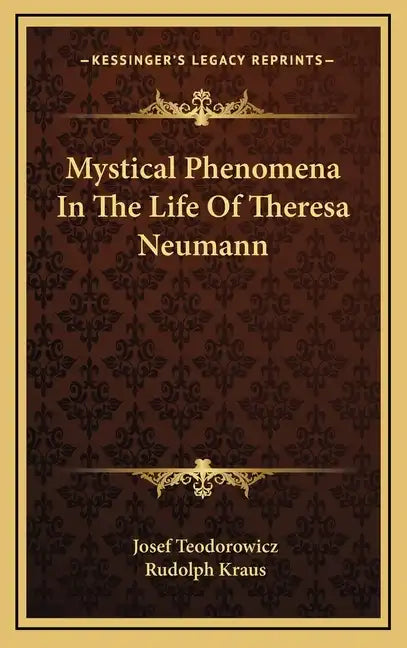Mystical Phenomena in the Life of Theresa Neumann - Hardcover