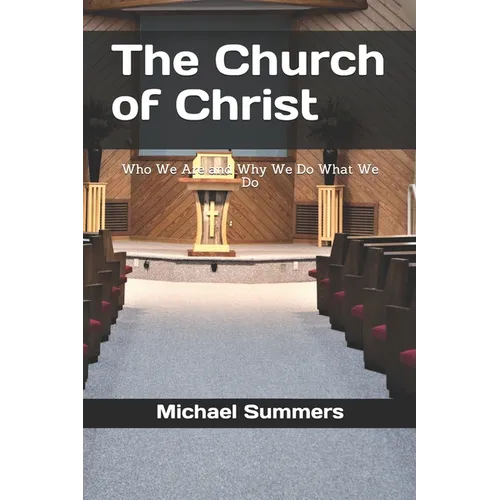 The Church of Christ: Who We Are and Why We Do What We Do - Paperback
