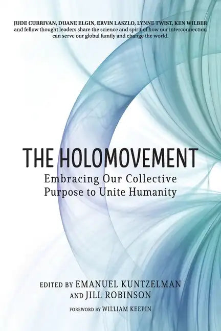 The Holomovement: Embracing Our Collective Purpose to Unite Humanity - Paperback