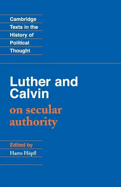 Luther and Calvin on Secular Authority - Paperback