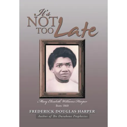 It's Not Too Late - Hardcover