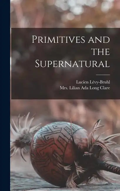 Primitives and the Supernatural - Hardcover