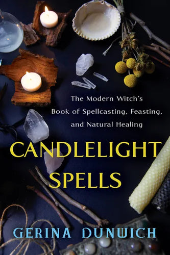 Candlelight Spells: The Modern Witch's Book of Spellcasting, Feasting, and Natural Healing - Paperback