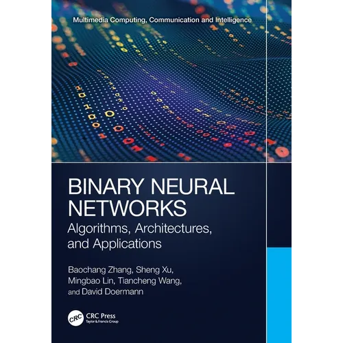 Binary Neural Networks: Algorithms, Architectures, and Applications - Paperback