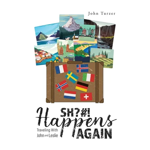 SH?#! Happens AGAIN!: Traveling with John and Leslie - Paperback