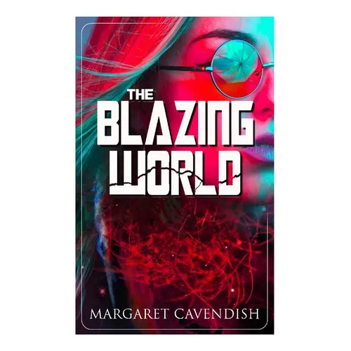 The Blazing World: Dystopian Sci-Fi Novel - Paperback
