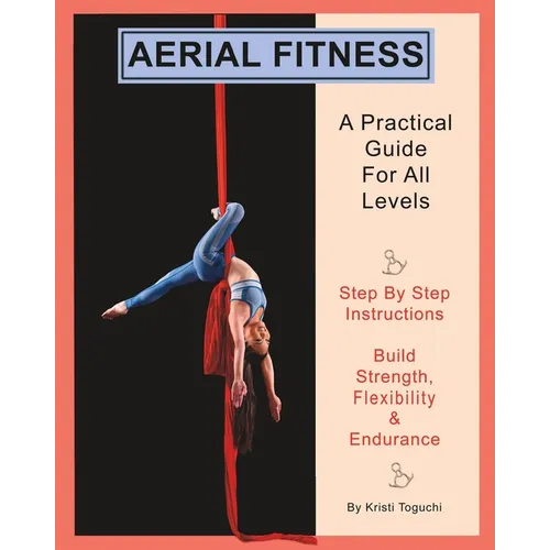 Aerial Fitness: A Practical Guide For All Levels - Paperback
