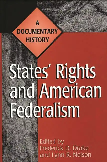 States' Rights and American Federalism: A Documentary History - Hardcover