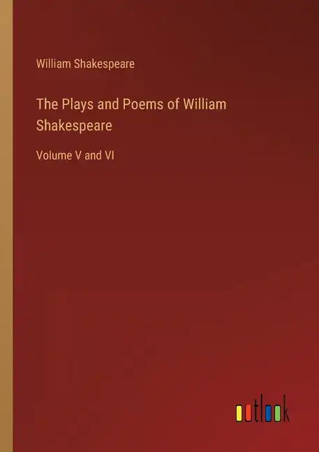 The Plays and Poems of William Shakespeare: Volume V and VI - Paperback