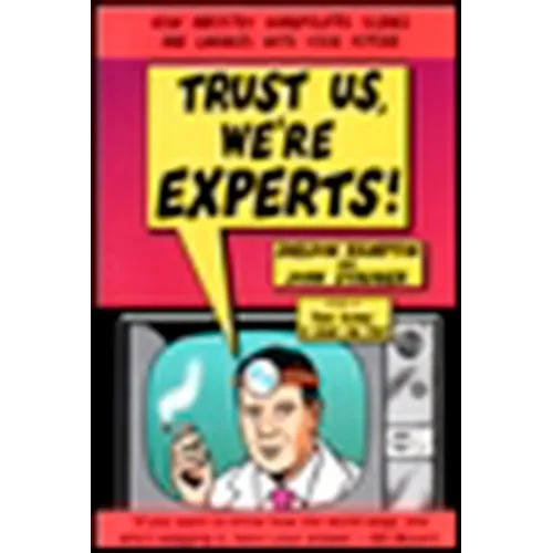 Trust Us, We're Experts Pa: How Industry Manipulates Science and Gambles with Your Future - Paperback