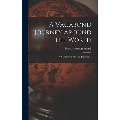 A Vagabond Journey Around the World: A Narrative of Personal Experience - Hardcover