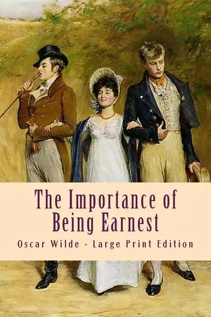 The Importance of Being Earnest: Large Print Edition - Paperback