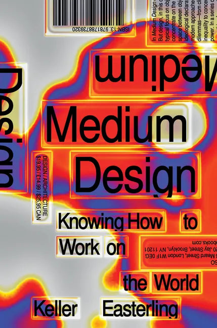 Medium Design: Knowing How to Work on the World - Hardcover