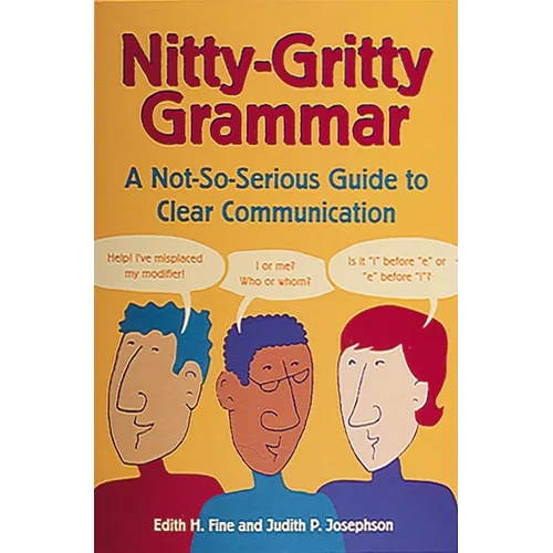 Nitty-Gritty Grammar: A Not-So-Serious Guide to Clear Communication - Paperback