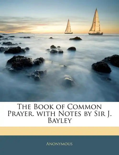 The Book of Common Prayer. with Notes by Sir J. Bayley - Paperback