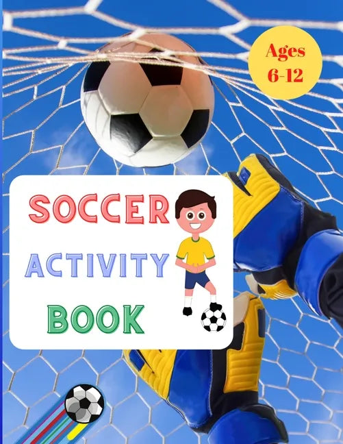 Soccer Activity Play: For Kids Aged 6-12 Paperback: Soccer Books for Children 25 Pages full of fun & activities - Paperback