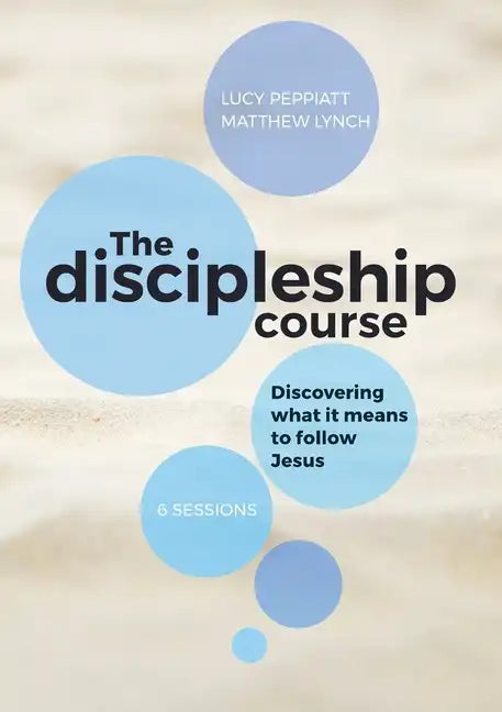 The Discipleship Course: Discovering What It Means To Follow Jesus: Discovering What It Means To Follow Jesus: Discovering What It Means To Follow Jes - Paperback
