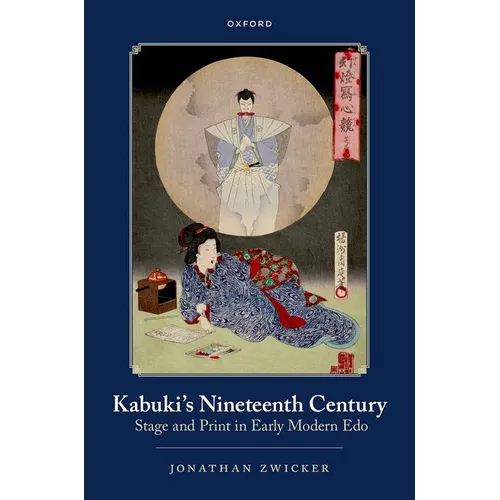 Kabuki's Nineteenth Century: Stage and Print in Early Modern EDO - Hardcover
