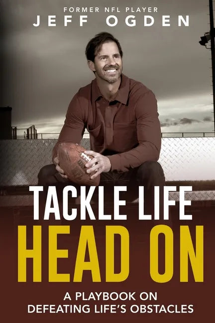 Tackle Life Head On: A Playbook on Defeating Life's Obstacles - Paperback