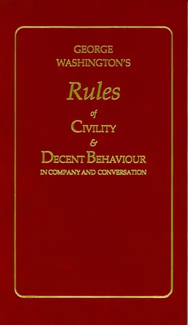 George Washington's Rules of Civility and Decent Behaviour - Hardcover