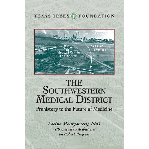 The Southwestern Medical District: Prehistory to the Future of Medicine - Paperback