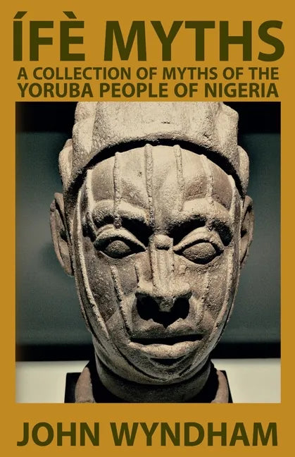 Ífè Myths: A Collection of Myths of the Yoruba People of Nigeria - Paperback