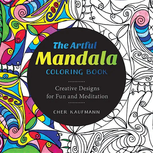The Artful Mandala Coloring Book: Creative Designs for Fun and Meditation - Paperback