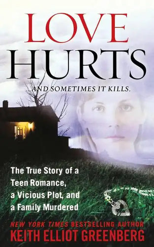 Love Hurts: The True Story of a Teen Romance, a Vicious Plot, and a Family Murdered - Paperback