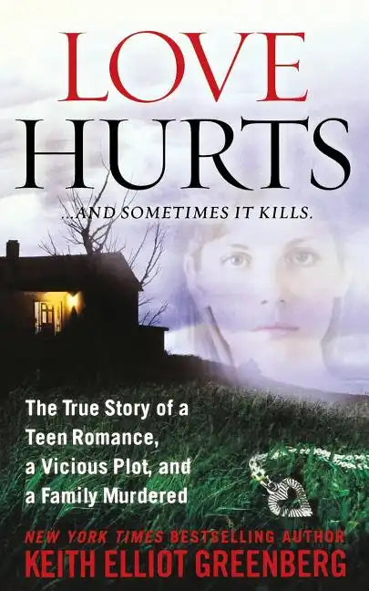 Love Hurts: The True Story of a Teen Romance, a Vicious Plot, and a Family Murdered - Paperback