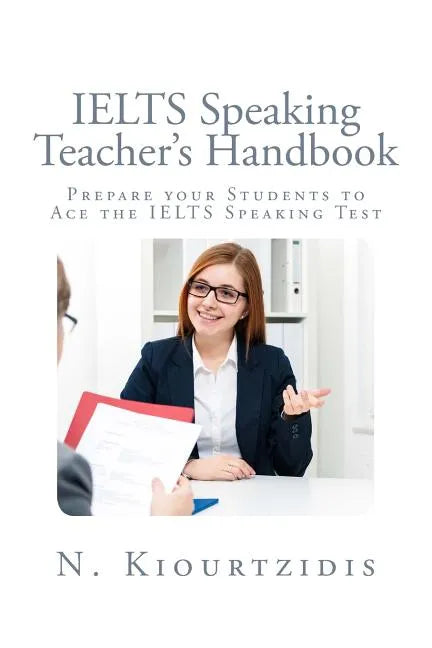 IELTS Speaking Teacher's Handbook: Prepare your Students to Ace the IELTS Speaking Test - Paperback