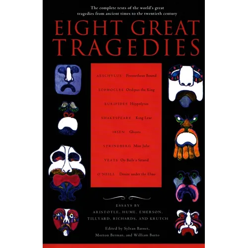 Eight Great Tragedies: The Complete Texts of the World's Great Tragedies from Ancient Times to the Twentieth Century - Paperback