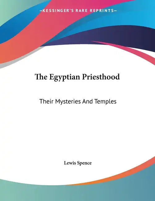 The Egyptian Priesthood: Their Mysteries And Temples - Paperback