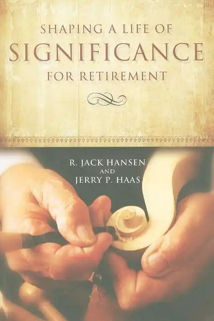 Shaping A Life of Significance For Retirement - Paperback