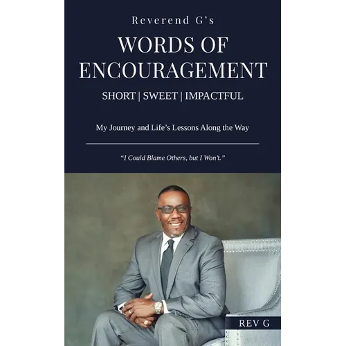 Reverend G's Words of Encouragement: My Journey and Life's Lessons Along the Way - 