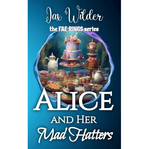 Alice and Her Mad Hatters: A Short Bisexual Reverse Harem Romance, Alice in Wonderland, Portal Fantasy Romance - Paperback