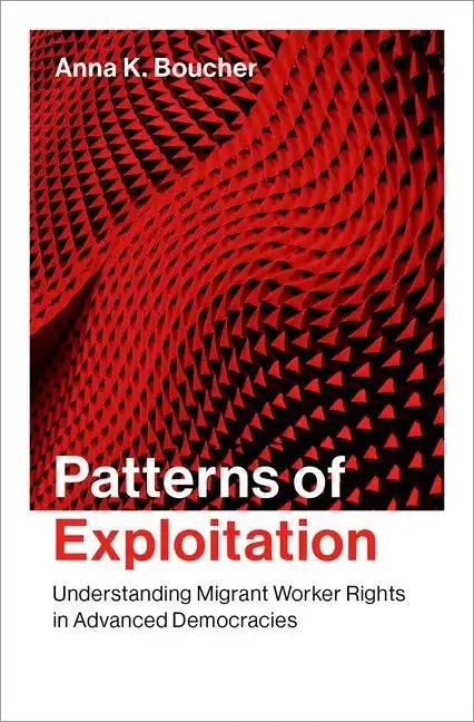 Patterns of Exploitation: Understanding Migrant Worker Rights in Advanced Democracies - Hardcover